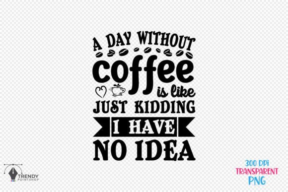 A Day Without Coffee Quote SVG Design for Crafts and Graphics