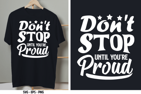 Don t Stop Until You re Proud. Quote SVG for Crafts and Graphics