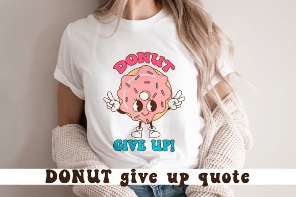 Donut Give Up. Cute Donut Quote SVG for Crafts and Graphics