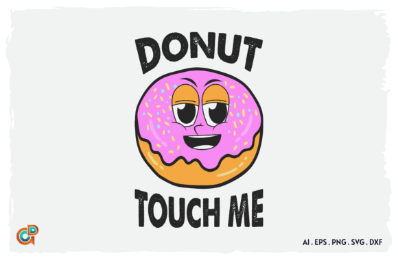 Donut Touch Me Funny Quote SVG Design for Crafts and Graphics