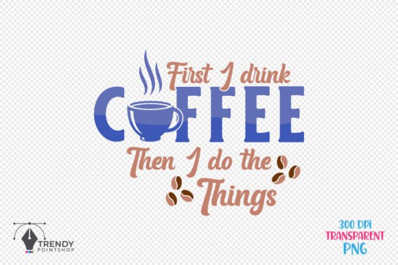 First I Drink Coffee Quote SVG Design for Crafts and Graphics