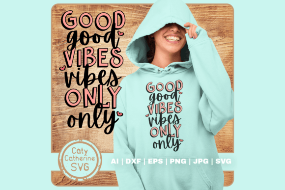 Good Vibes Only Quote SVG for Graphics and Crafts Projects
