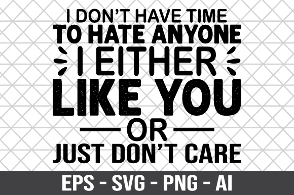 I Don t Have Time to Hate Anyone SVG for Crafts and Graphics