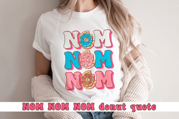 NOM NOM NOM. Cute Donut Quote SVG for Crafts and Graphics