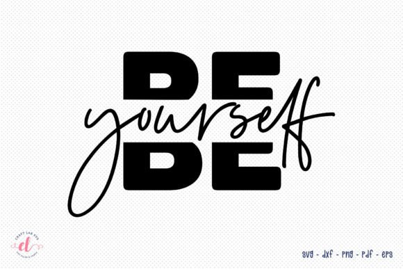 Self Love Quote SVG - Be Yourself SVG for Crafts and Graphics